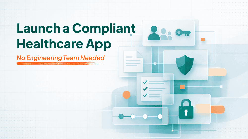 Preview card for the article: How to Launch a Compliant Healthcare App Without an Engineering Team